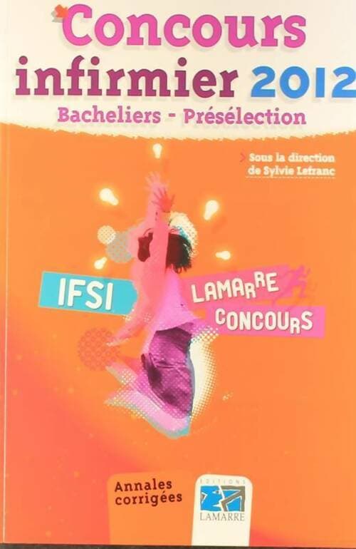 Concours infirmier 2012 : Bacheliers préselection - Sylvie Lefranc