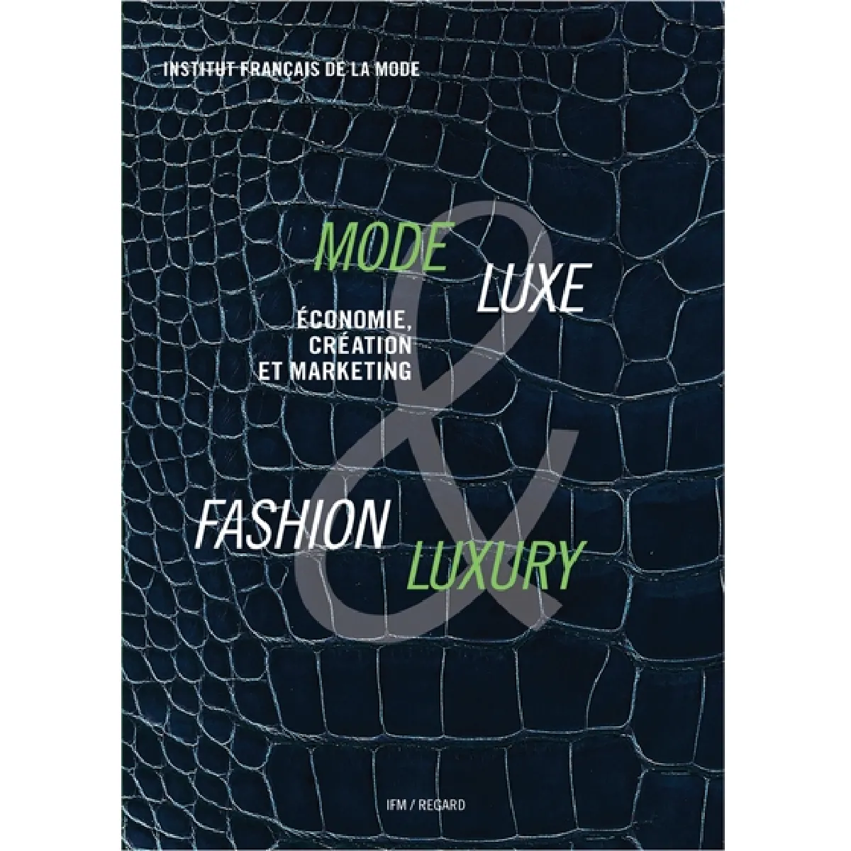Mode & luxe : économie, création et marketing. Fashion & luxury
